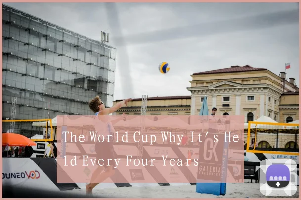 The World Cup Why It's Held Every Four Years